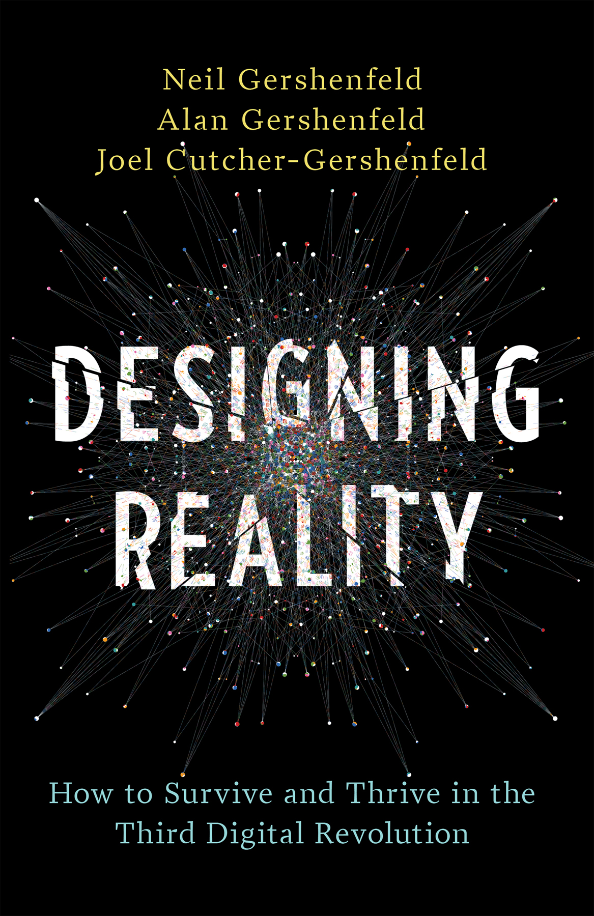 Designing Reality: How to Survive and Thrive in the Third Digital Revolution